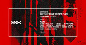 SBK presents 'PRESSURE POINT' Release Party ft HOUND & Guests
