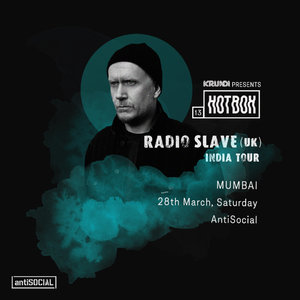 Krunk Presents: Hotbox 13 ft Radio Slave (UK) | Mumbai