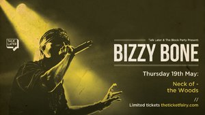 Talk Later and The Block Party present: BIZZY BONE