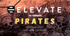 Elevate Presents 'Pirates'