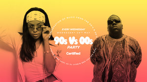 Certified. 90s Vs 00s Party [£1 Drinks + Free Entry]