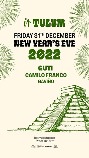 Friday at It Tulum: NEW YEAR'S EVE with/ GUTI, Camilo Franco