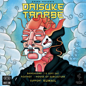 Krunk Presents: Daisuke Tanabe (Japan) & Kumail| Bangalore