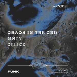 Chaos in the CBD + Celice + MNTY en Fünk Club