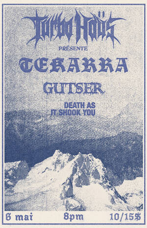 Tekarra + Gutser + Death As It Shook You