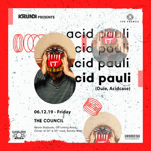 Krunk Presents: Acid Pauli (Ouïe, Acidcase), Mumbai