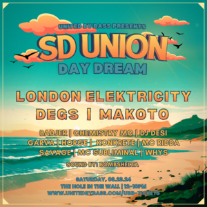 SD Union Day Dream w/ London Elektricity + Degs + Makoto
