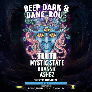 Deep, Dark & Dangerous CHCH - TRUTH, Mystic State, Brassic, Ashez