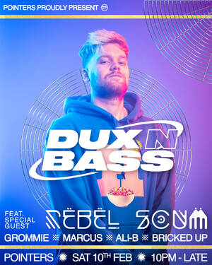 Pointers Presents: Dux n Bass + Special Guest: Rebel Scum